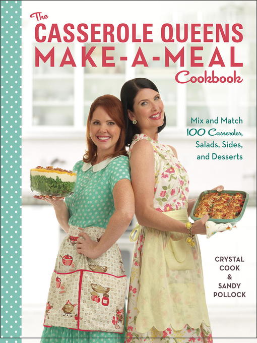 Title details for The Casserole Queens Make-a-Meal Cookbook by Crystal Cook - Available